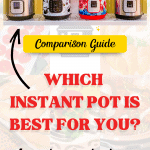 Best Instant Pot Comparison - Which Instant Pot Is Best For You?