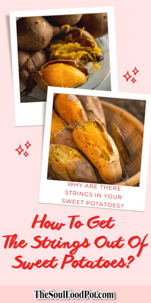 How To Get Strings Out Of Sweet Potatoes - The Soul Food Pot
