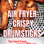 Soul Food Southern Air-Fried Chicken Drumsticks Without Flour