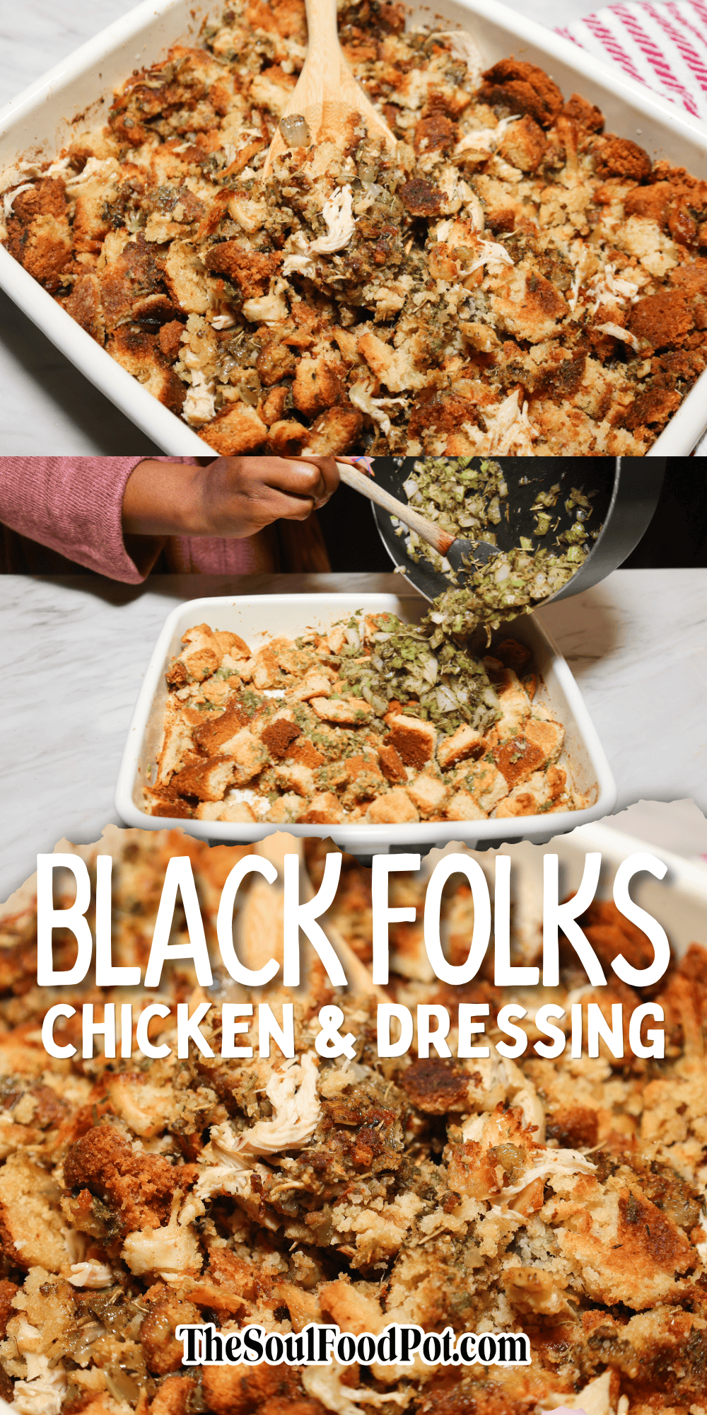 Black Folks Chicken and Dressing recipe picture guide from The Soul Food Pot® showing the finished soul food dressing and a step for adding seasoned onion and celery to cornbread.