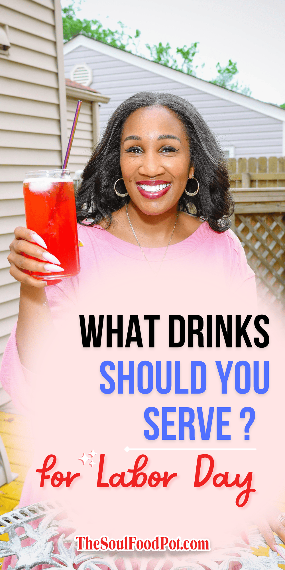 What drinks should you serve for Labor Day? Shaunda Necole holding an iced red drink outdoors in a graphic featuring Labor Day beverage ideas from The Soul Food Pot®, including Southern sweet tea, Grown Folks Red Kool-Aid, hibiscus tea, and fruit-infused water.