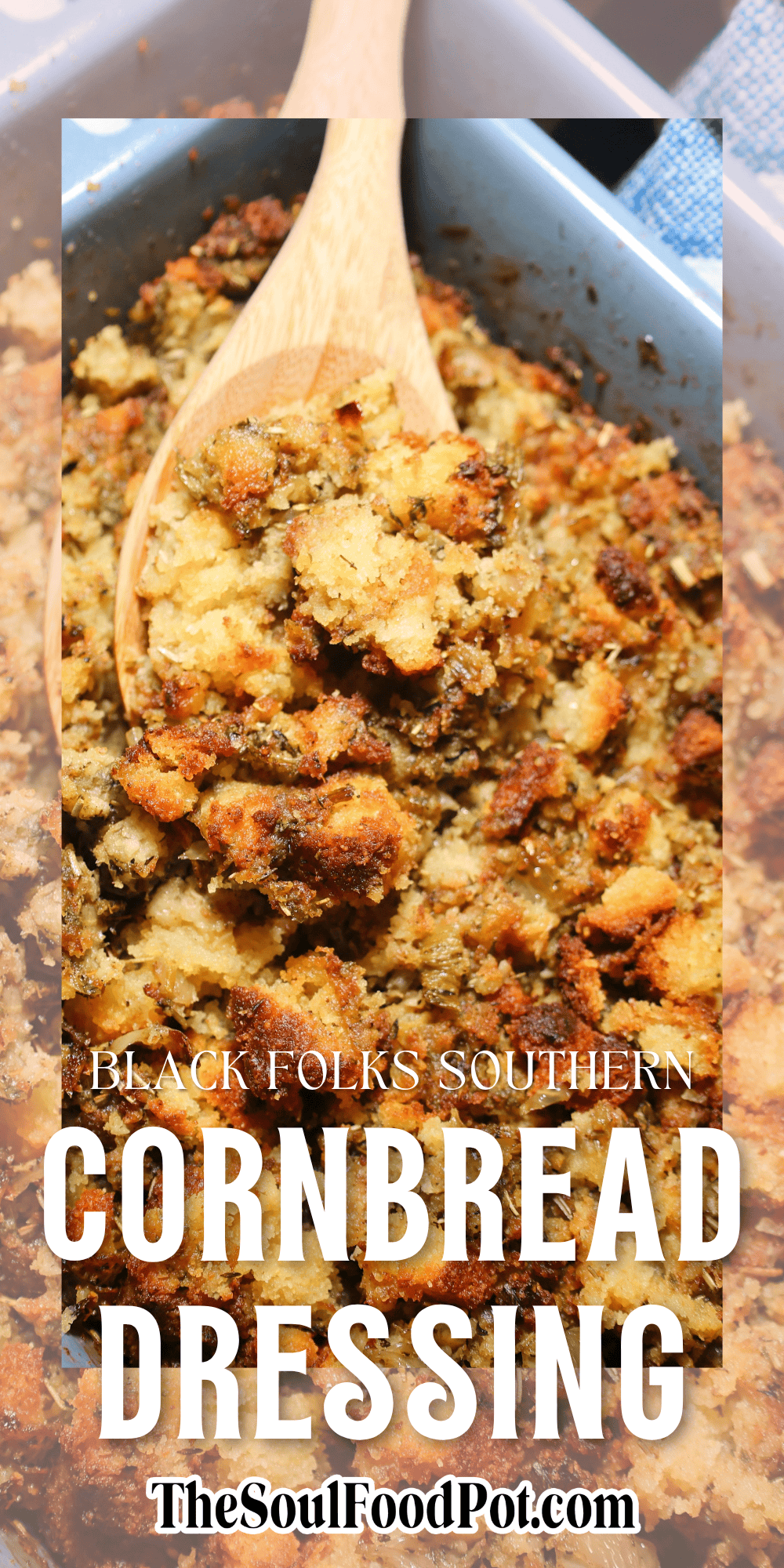 The Soul Food Pot® Black folks’ Southern cornbread dressing recipe, showing golden herb-seasoned cornbread dressing on a wooden spoon.