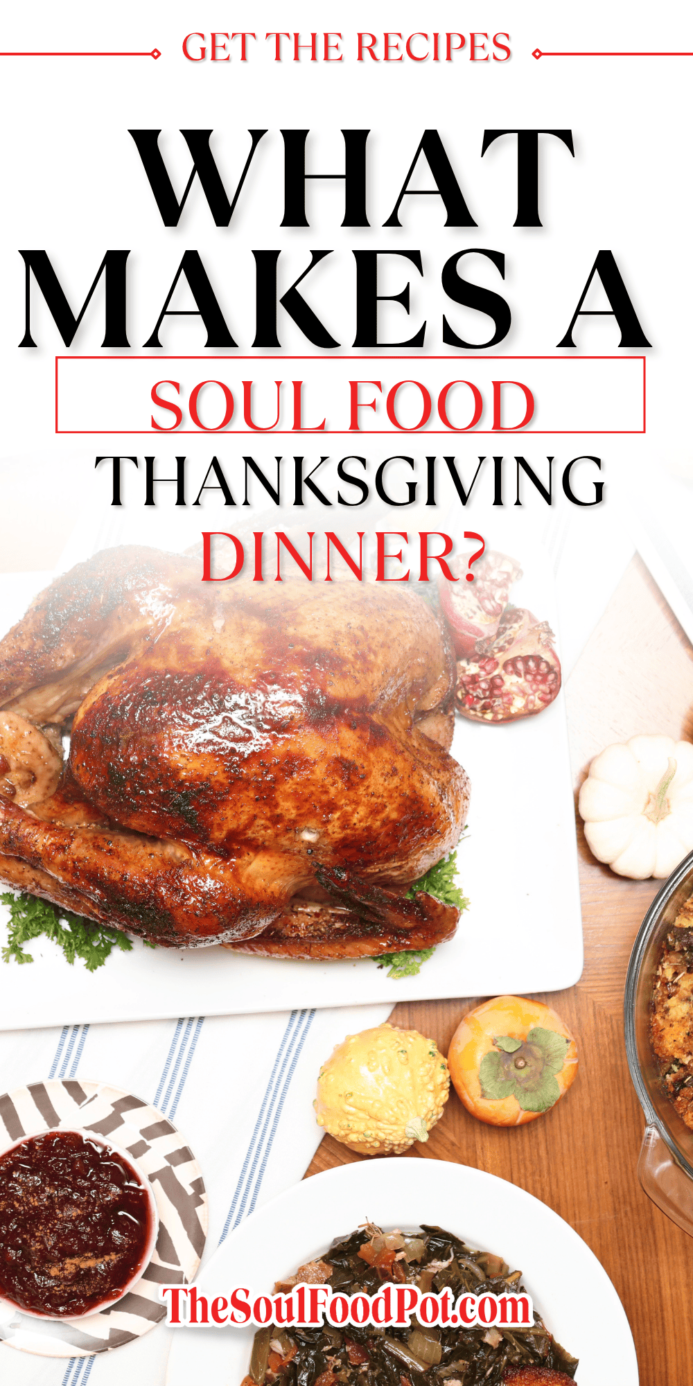 What makes a soul food Thanksgiving dinner? The Soul Food Pot® guide to a Thanksgiving table with seasoned turkey, cornbread dressing, collard greens, cranberry sauce, and classic soul food sides.
